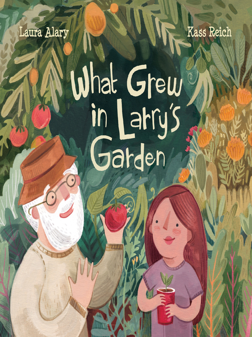 Title details for What Grew in Larry's Garden by Laura Alary - Available